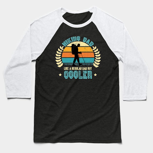 Hiking Dad Like A Regular Dad But Cooler Baseball T-Shirt by Hensen V parkes